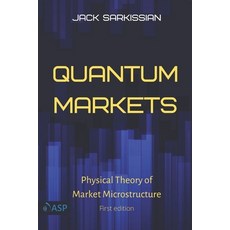 Quantum Markets: Physical Theory of Market Microstructure 平裝版, Advanced Scientific Publishing, 英文