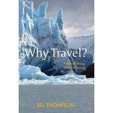 Why Travel?: A Way of Being A Way of Seeing 平裝版, William B. Thompson, 英文