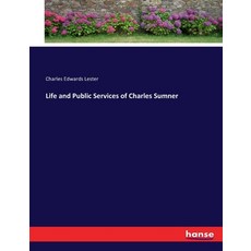(英文圖書) Life and Public Services of Charles Sumner 平裝版, Hansebooks, 英文