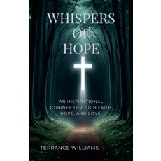 (英文圖書) Whispers of Hope: An Inspirational Journey Through Faith Hope and Love. 平裝版, Lulu.com, 英文