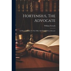 (英文圖書) Hortensius The Advocate: An Historical Essay On The Office And Duties Of An Advocate 平裝版, Legare Street Press, 英文