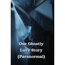 (英文圖書) Our Ghostly Love Story (Paranormal) 平裝版, Cecily Willowmere, 英文