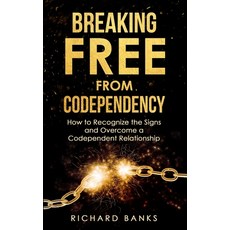(英文圖書) Breaking Free from Codependency: How to Recognize the Signs and Overcome a Codependent Relati... 平裝版, Independently Published, 英文