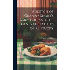 (英文圖書) A Sketch of Granny Short's Barbecue and the General Statutes of Kentucky 精裝版, Legare Street Press, 英文