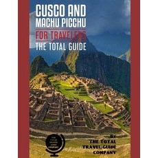 (英文圖書) CUSCO AND MACHU PICCHU FOR TRAVELERS. The total guide: The comprehensive traveling guide for ... 平裝版, Independently Published, 英文