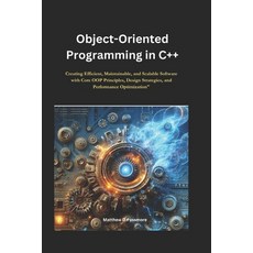 (英文圖書) Object-Oriented Programming in C++: Creating Efficient Maintainable and Scala... 平裝版, Independently Published, 英文