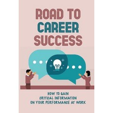 (英文圖書) Road To Career Success: How To Gain Critical Information On Your Performance At Work: Questio... 平裝版, Independently Published, English