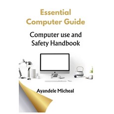 (英文圖書) Essential Computer Guide: Computer Use Safety Handbook 平裝版, Independently Published, 英文