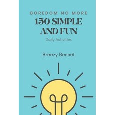(英文圖書) Boredom No More: 150 Simple and Fun Daily Activities: A Playful Guide to Transf... 平裝版, Independently Published, 英文