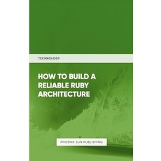 (英文圖書) How To Build Reliable Ruby Architecture 平裝版, Lulu.com, 英文