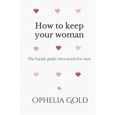 (英文圖書) How to keep your woman: The handy guide on women for men 平裝版, Independently Published, 英文
