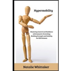 (英文圖書) Hypermobility: Mastering Control and Resilience with Isometric Stretching: Buil... 平裝版, Independently Published, 英文