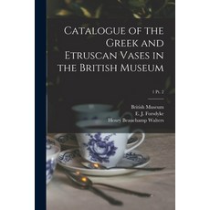 (英文圖書) Catalogue of the Greek and Etruscan Vases in the British Museum; 1 pt. 2 平裝版, Legare Street Press, 英文