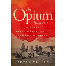 (英文圖書) The Opium Business: A History of Crime and Capitalism in Maritime China 平裝版, Stanford University Press, 英文