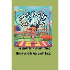 (英文圖書)Jordan Chiles: The Story of a Gymnast Who Never Gave Up Kids story book 平裝版, Independently Published, 英文