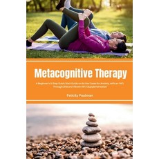 (英文圖書) Metacognitive Therapy: A Beginner's 5-Step Quick Start Guide on its Use Cases for Anxiety wi... 平裝版, Mindplusfood, 英文