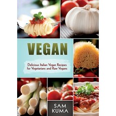 (英文圖書) Vegan: Delicious Italian Vegan Recipes for Vegetarians and Raw Vegans 平裝版, Sam Kuma, 英文