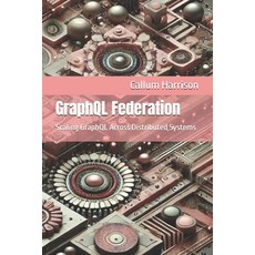 (英文圖書) GraphQL Federation: Scaling GraphQL Across Distributed Systems 平裝版, Independently Published, 英文