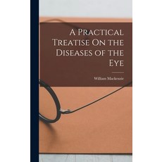 (英文圖書) A Practical Treatise On the Diseases of the Eye 精裝版, Legare Street Press, 英文