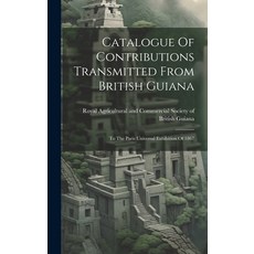 (英文圖書) Catalogue Of Contributions Transmitted From British Guiana: To The Paris Universal Exhibition... 精裝版, Legare Street Press, 英文