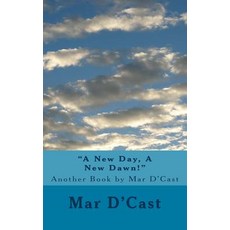 (英文圖書)"A New Day A New Dawn!": Another Book by Mar D'Cast 平裝版, Createspace Independent Pub..., 英文