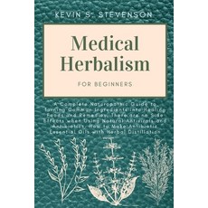 (英文圖書) Medical Herbalism for Beginners: A Complete Naturopathic Guide to Turning Common Ingredients ... 平裝版, Kevin S. Stevenson, 英文