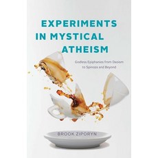 (英文圖書) Experiments in Mystical Atheism: Godless Epiphanies from Daoism to Spinoza and... 精裝版, University of Chicago Press, 英文