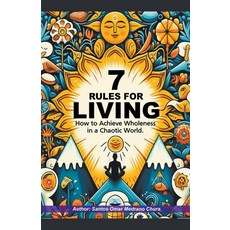 (英文圖書) 7 Rules for Living. How to Achieve Wholeness in a Chaotic World. 平裝版, Santos Omar Medrano Chura, 英文