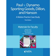 Paul v. Dynamo Sporting Goods Dillon and Hanson: A Motion Practice Case Study Materials for Faculty 平裝版, Aspen Publishers, 英文