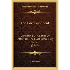 (英文圖書) The Correspondent: Consisting Of A Series Of Letters On The Most Interesting Topics (1848) 平裝版, Kessinger Publishing, 英文