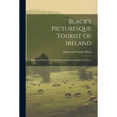 (英文圖書) Black's Picturesque Tourist Of Ireland: Illustrated With A Map Of Ireland And Several Plans A... 平裝版, Legare Street Press, 英文