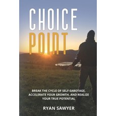 Choice Point: Break the Cycle of Self-Sabotage Accelerate Your Growth and Realize Your True Potential 平裝版, Ihp Coaching, 英文