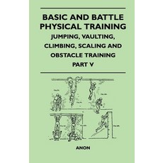 (英文圖書) Basic and Battle Physical Training - Jumping Vaulting Climbing Scaling and Obstacle Traini... 平裝版, Lodge Press, 英文
