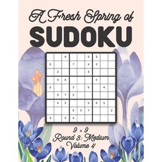 A Fresh Spring of Sudoku 9 x 9 Round 3: Medium Volume 4: Sudoku for Relaxation Spring Time Puzzle Ga... 平裝版, Independently Published, 英語