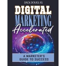 (英文圖書) Digital Marketing Accelerated: A Marketer's Guide To Success 平裝版, Dack Douglas, 英文