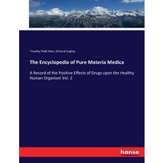 (英文圖書) The Encyclopedia of Pure Materia Medica: A Record of the Positive Effects of Drugs upon the H... 平裝版, Hansebooks, 英文