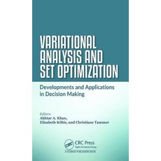 Variational Analysis and Set Optimization: Developments and Applications in Decision Making 精裝版, CRC Press, 英文