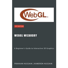 (英文圖書) WebGL Wizardry: A Beginner's Guide to Interactive 3D Graphics 平裝版, Kameron Hussain, 英文