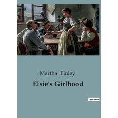(英文圖書) Elsie's Girlhood 平裝版, Culturea, 英文