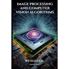 (英文圖書) Image Processing and Computer Vision Algorithms With CUDA 平裝版, Independently Published, 英文
