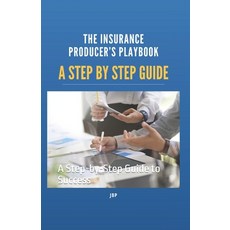(英文圖書) The Insurance Producer's Playbook: A Step-by-Step Guide to Success 平裝版, Independently Published, 英文