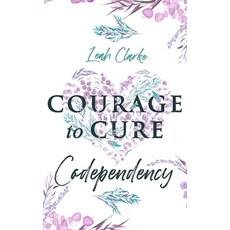 (英文圖書) Courage to Cure Codependency: Healthy Detachment Strategies to Overcome Jealousy in Relations... 平裝版, Leah Clarke, 英文