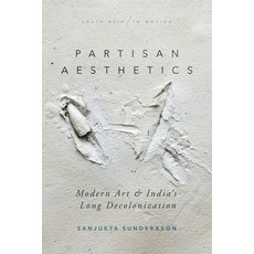 Partisan Aesthetics: Modern Art and India's Long Decolonization 精裝版, Stanford University Press, 英文