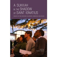 (英文圖書) A Sukkah in the Shadow of Saint Ignatius: Essays on the History of Jewish-Christian Relations 平裝版, University of San Francisco..., 英文