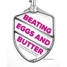 Beating Eggs and Butter: How to become a Vegan Baker 平裝版, Timberhill Bakery Ltd, 英語