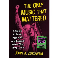 (英文圖書) The Only Music That Mattered: A Guide to Punk Post-Punk and Second Wave Ska 1... 平裝版, McFarland & Company, 英文