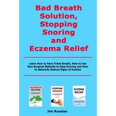 Bad Breath Solution Stopping Snoring and Eczema Relief: Learn How to Have Fresh Breath How to Use ... 平裝版, Independently Published, 英文