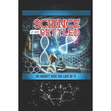 (英文圖書) Science Is Not Settled Yet : We Haven't Seen the Last of It 平裝版, Independently Published, 英文