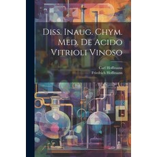 (英文圖書) Diss. Inaug. Chym. Med. De Acido Vitrioli Vinoso 平裝版, Legare Street Press, 英文