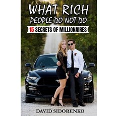What Rich People DON'T DO: 15 Secrets of Millionaires 平裝版, Independently Published, 英文